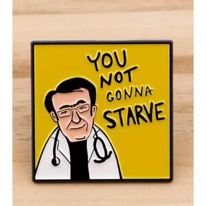 Dr Nowzaradan You Not Gonna Starve Enamel Pin My 600-lb Life Funny Meme Yellow